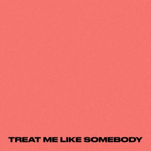 SLAYN的專輯TREAT ME LIKE SOMEBODY