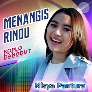 收听Nisya Pantura的Menangis Rindu(Koplo Dangdut)歌词歌曲