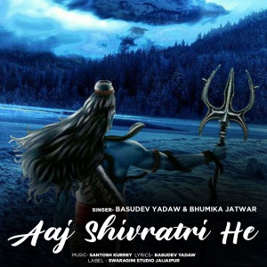 Dengarkan Aaj Shivratri He lagu dari Basudev Yadaw dengan lirik
