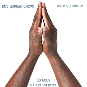 ดาวน์โหลดและฟังเพลง Só Deus พร้อมเนื้อเพลงจาก DBS Gordão Chefe