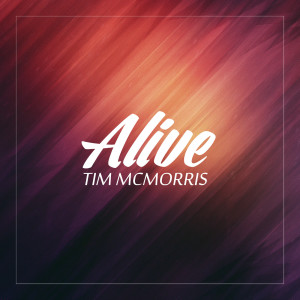 Album Alive from Tim McMorris