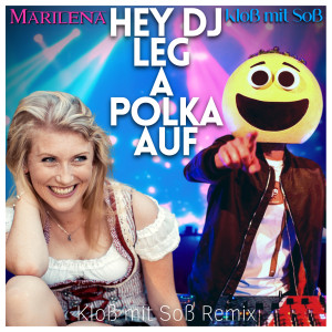 Hey DJ, leg a Polka auf! (Kloß mit Soß Remix)