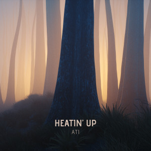 Listen to Heatin' up song with lyrics from Ati