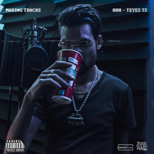 Listen to Making Tracks 08 (Explicit) song with lyrics from Teyez Tz