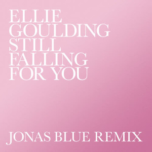 ดาวน์โหลดและฟังเพลง Still Falling For You (Jonas Blue Remix) พร้อมเนื้อเพลงจาก Ellie Goulding