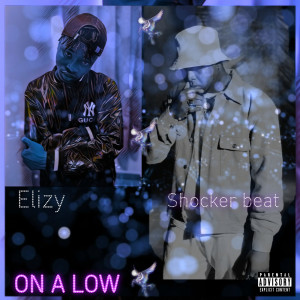Dengarkan lagu On a Low (Explicit) nyanyian elizy dengan lirik