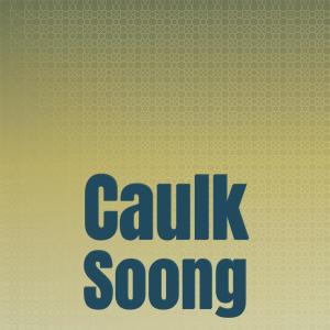 Caulk Soong dari Various