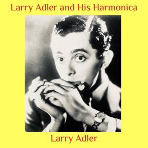 Album Larry Adler and His Harmonica from Larry Adler
