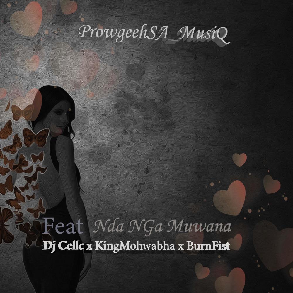 Nda nga muwana (feat. Dj Cellc, KingMohwabha Bee7 & Burnfist)