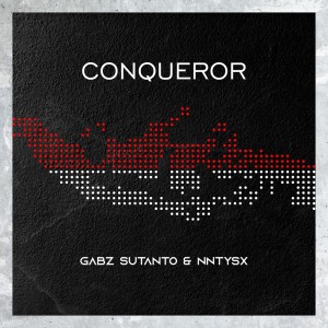 Listen to CONQUEROR song with lyrics from Gabz Sutanto