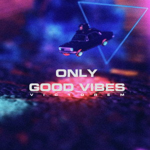 收听Victorem的Only Good Vibes歌词歌曲