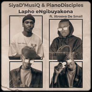 ดาวน์โหลดและฟังเพลง Lapho eNgibuyakona พร้อมเนื้อเพลงจาก SiyaD'MusiQ