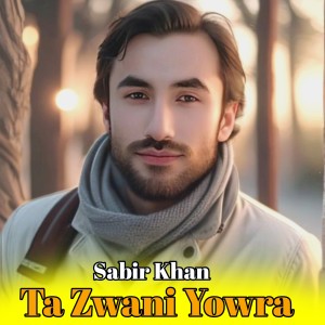 Album Ta Zwani Yowra from Sabir Khan