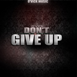 Listen to Don't Give Up song with lyrics from O'vick