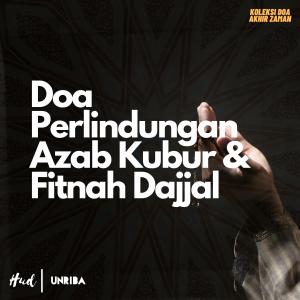 Doa Perlindungan Azab Kubur Dan Fitnah Dajjal