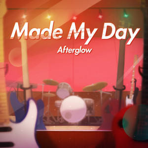 Album Made My Day oleh Afterglow