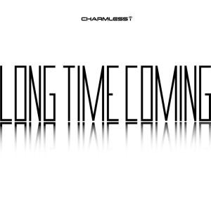 Charmless i的專輯Long Time Coming