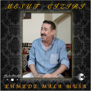 Listen to Ehmede Mala Musa song with lyrics from Mesut Ciziri