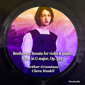 อัลบัม Beethoven: Sonata for violin & piano No. 8 in G major, Op. 303 ศิลปิน Clara Haskil