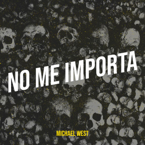 收聽Michael West的No Me Importa (Explicit)歌詞歌曲