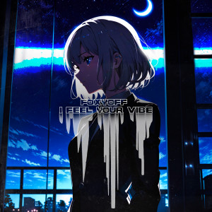 Listen to I feel your vibe song with lyrics from FOXYOFF