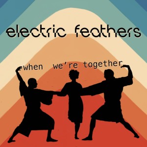 Electric Feathers的专辑When We're Together