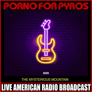 Album The Mysterious Mountain (Live) from Porno For Pyros