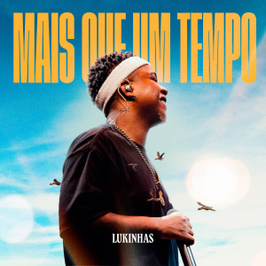 ดาวน์โหลดและฟังเพลง Mais Que Um Tempo (Ao Vivo) พร้อมเนื้อเพลงจาก Lukinhas