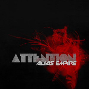 ดาวน์โหลดและฟังเพลง Attention พร้อมเนื้อเพลงจาก Alias Empire