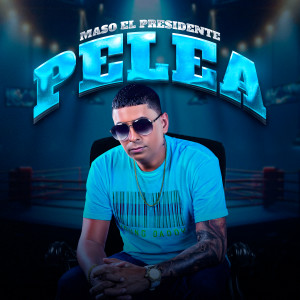 Listen to Pelea song with lyrics from Maso El Presidente