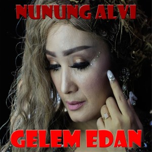 Listen to GELEM EDAN song with lyrics from Nunung Alvi
