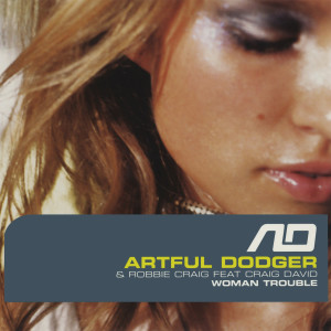 อัลบัม Woman Trouble ศิลปิน Artful Dodger