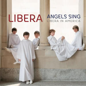 Angels Sing - Libera in America