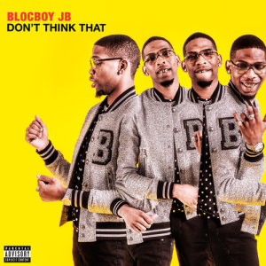 BlocBoy JB的專輯Don't Think That