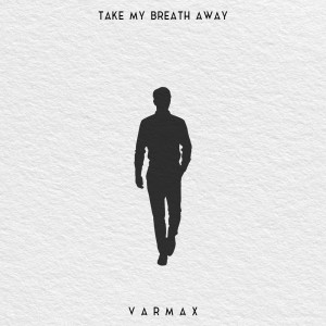 收聽VARMAX的Take My Breath Away歌詞歌曲