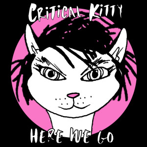Listen to Here We Go song with lyrics from Critical Kitty