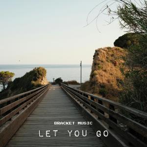 ดาวน์โหลดและฟังเพลง Let You Go พร้อมเนื้อเพลงจาก BRACKET MUSIC