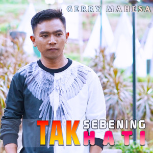 收聽Gerry Mahesa的Tak Sebening Hati歌詞歌曲