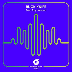 GreenApple Music的專輯Buck Knife (feat. Troy Johnson)
