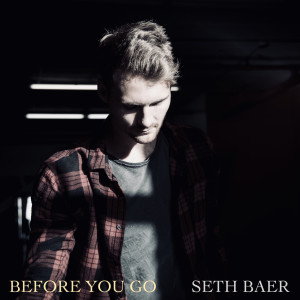 Listen to Before You Go song with lyrics from Seth Baer