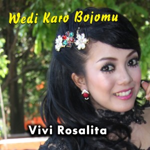 Listen to Wedi Karo Bojomu song with lyrics from Vivi Rosalita