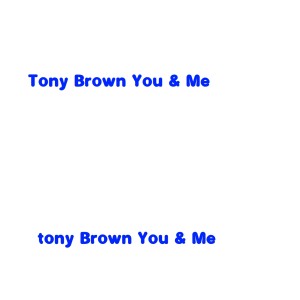 收聽Tony Brown的You & Me (Orginal Mix)歌詞歌曲