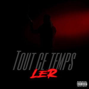 Album Tout ce temps (Explicit) from Ler