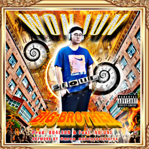 Listen to BIG BROTHER (Explicit) song with lyrics from WonJun
