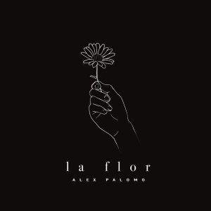 收聽Alex Palomo的la flor歌詞歌曲