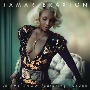 ดาวน์โหลดและฟังเพลง Let Me Know พร้อมเนื้อเพลงจาก Tamar Braxton