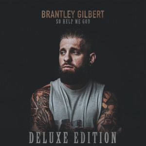Brantley Gilbert的專輯So Help Me God (Deluxe Edition) (Explicit)