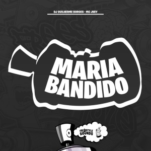 收聽Dj Guilherme Borges的Maria Bandido (Explicit)歌詞歌曲