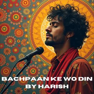 ดาวน์โหลดและฟังเพลง Bachpaan Ke Wo Din พร้อมเนื้อเพลงจาก Harish