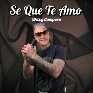 收聽Willy Campero的Se Que Te Amo歌詞歌曲